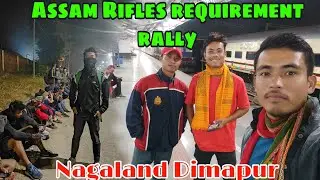 Assam Rifles Requirement di ahilu | Dimapur Nagaland | Vlogger of Assam