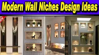 Best 100 Modern Wall Niches Design Ideas | Wall Niches Decorating Ideas | Interior Home Decor
