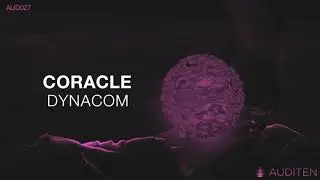 Dynacom - Coracle [Auditen Music]