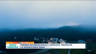 Tabără internațională dedicată tinerilor, la Mănăstirea Oașa