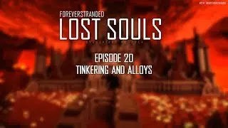 Lost Souls #20 - Tinkering and Alloys