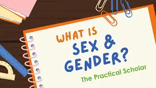 The Practical Scholar | What is Sex and Gender
