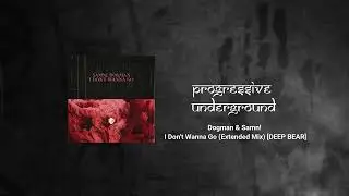Dogman & Samn! - I Don't Wanna Go (Extended Mix) [DEEP BEAR]