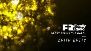 December 24 - Story of the Carol with Keith Getty