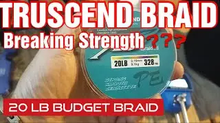 Not Good! 20 LB Braid Breaking Strength Test - TRUSCEND BRAID