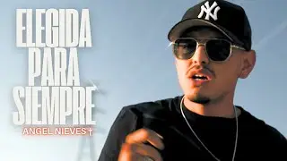 Angel Nieves&dagger; - Elegida Para Siempre (Video Official)