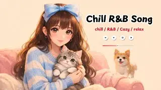 ♪ ♬°• Chill R&B Song •°♩♭ No.1| เพลงเพราะ ฟังสบาย ช่วยให้รู้สึกผ่อนคลาย อารมณ์ดี