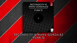 Secondcity & Manu Gonzalez - Funk'd