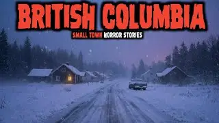7 MOST Disturbing British Columbia Small Town Horror Stories | Dark Fears