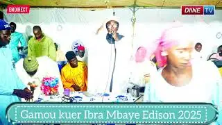🔴gamou kuer Ibra Mbaye Edison 2025 Avec diine ISLAME TV lérou kuer ngay