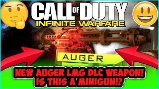 INFINITE WARFARE NEW AUGER DLC WEAPON! AUGER LMG GAMEPLAY! IS THIS A MINIGUN!? (IW GAMEPLAY)