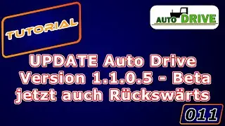 Tutorial AutoDrive LS19 Folge 011 AutoDrive UPDATE auf Version 1.1.0.5 Beta jetzt auch r&uuml;ckw&auml;rts