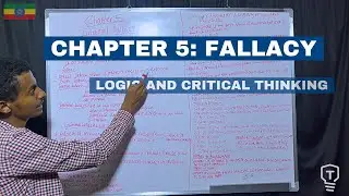 CHAPTER 5: FALLACY | pt1 | LOGIC AND CRITICAL THINKING | በአማርኛ