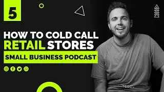 How you should and should not cold call retailers - Small Business Podcast
