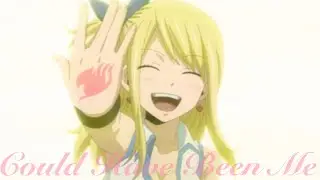Could Have Been Me || Lucy Heartfilia [AMV]