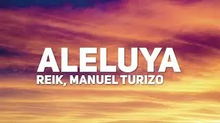 Reik, Manuel Turizo - Aleluya (Letra)