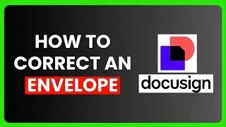 How to Correct an Envelope in DocuSign