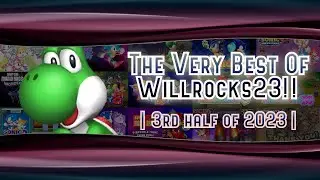 The Very Best of Willrocks23!! (3rd Half of 2023)