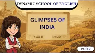 Glimpses of India | Class 10 English Chapter Explanation | PART 2 | Dynamic School of English