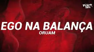 Oruam - Ego Na Balan&ccedil;a (Letra/Legendado)