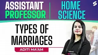 UP Assistant Professor Home Science Classes 2025 | Types of Marriages By Aditi Mam