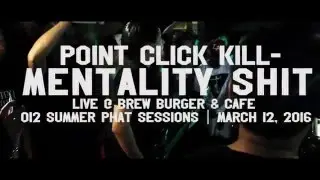 Point Click Kill - Mentality Shit [Live]