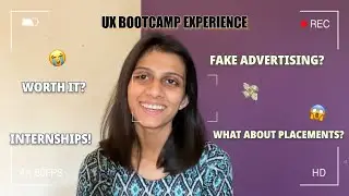 My UX Bootcamp Experience: Is It Worth It? | The Good, The Bad & Everything in Between