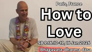 Bhagavata-dharma dasa: How to Love, ŚB 9.16.10-19 | Paris, France, 16/1/26