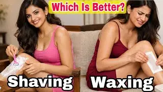 Waxing vs Shaving Which is better to Get Smooth skin 🥰| Hair removal at home