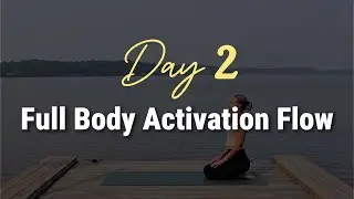 Day 2: Empowered Flow &ndash; Strengthen & Activate Your Body
