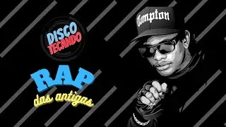 Rap das Antigas | Eazy E, Too $hort, Derek B, Ice T, The DOC, Rodney-O & Joe Cooley | Discotecando