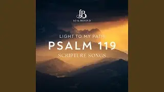 The Sum Of Your Word Is Truth (Psalm 119:159-160)