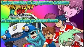 Equipo tem&aacute;tico de los jugadores olvidados de Inazuma eleven go chrono Stones/ equipos tem&aacute;ticos