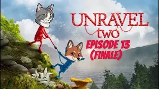Unravel Two Episode 13 (Finale): Adrift