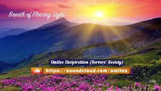 Breath of Flowing Light - Energy Balancing Meditation by Omilos Eksipiretiton