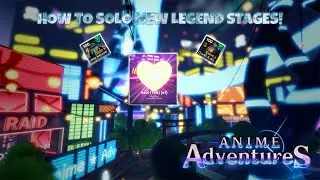 HOW TO SOLO NEW LEGEND STAGES IN ANIME ADVENTURES! | ROBLOX