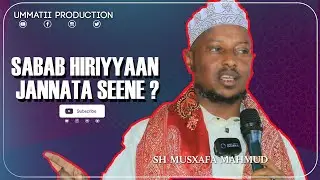 SABABA HIRIYYA AZAABA BAHE 😭😭☝️|| SH MUSXAFA MUHAMMAD ||