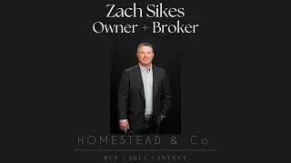 Join the Homestead & Co Team: Meet Zach Sikes, Owner & Broker