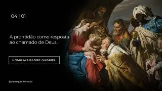 Homilia Dominical | A prontid&atilde;o como resposta ao chamado de Deus. | (Epifania do Senhor - 04/01/26)