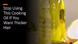 This Everyday Cooking Oil Could Be Accelerating Your Hair Loss