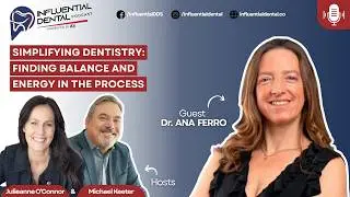 Influence, Innovation and Leadership in Global Dentistry | Dr. Ana Ferro || Influential Dental