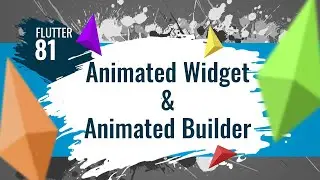 FLUTTER 81. Animated Widget & Animated Builder