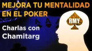 🧠 MEJORA TU MENTALIDAD EN EL POKER  ✍️ Charla con  CHAMITARG v2
