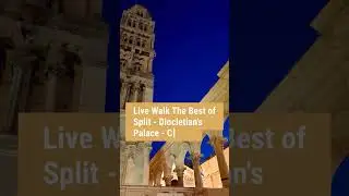 Live Walk The Best of Split &ndash; Diocletian&rsquo;s Palace &ndash; Croatia