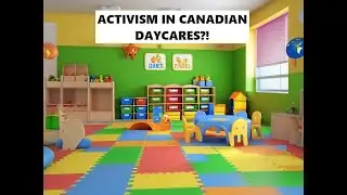 Trudeau Government Injecting Woke Garbage in Canadian Daycares