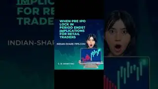 When Pre IPO Lock in Period Ends & What are it's Implications for the Retail Traders?