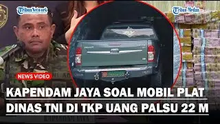 KAPENDAM JAYA Akui Mobil Berplat Dinas TNI di TKP Kasus Pembuatan Uang Palsu Rp 22 Miliar
