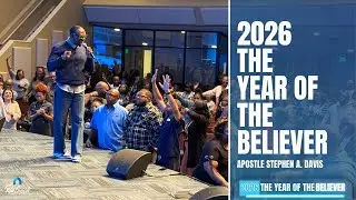 2026 The Year of the Believer (Part 2) - Apostle Stephen A. Davis