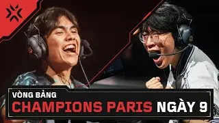[VN] VALORANT Champions Paris &mdash; V&ograve;ng bảng &mdash; Ng&agrave;y 9