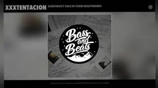 XXXTENTACION - Everybody Dies In Their Nightmares (27 Flip) [Extreme Bass Boosted]